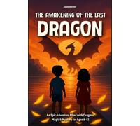 The Awakening of the Last Dragon: Kids fantasy books Age 9-12 - An illustrated children's mystery adventure book inspired by ancient Chinese legends