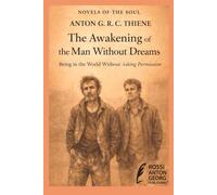 The Awakening of the Man Without Dreams: Being in the World Without Asking Permission (Novels of the Soul)