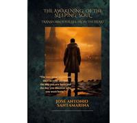 The Awakening of The Sleeping Soul: Transform your life from the heart
