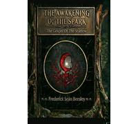 The Awakening Of The Spark: The Gospel Of The Shadow