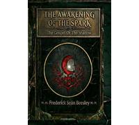 The Awakening Of The Spark: The Gospel Of The Shadow