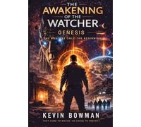 The Awakening of the Watcher: Genesis: The end was only the beginning