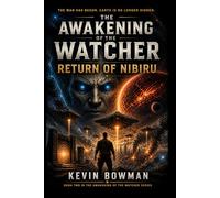 The Awakening of the Watcher: Return of Nibiru
