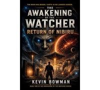 The Awakening of the Watcher: Return of Nibiru