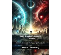 THE AWAKENING OF UTRUWN: Survival or Extinction? The Reckoning of Two Worlds