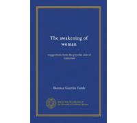 The awakening of woman: suggestions from the psychic side of feminism