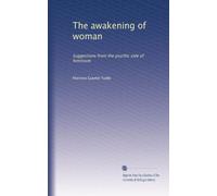 The awakening of woman: Suggestions from the psychic side of feminism