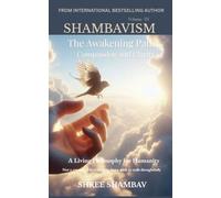 The Awakening Path of Compassion and Clarity: A Living Philosophy for Humanity, Compassion, Kindness, and Humility Volume Three: 3 (Shambavism)