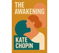 The Awakening: The Classic 1899 Feminist Fiction Novel