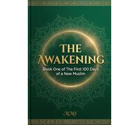 The Awakening: The First 100 Days of a New Muslim