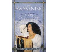 The Awakening: The Life & Work of Eve Kerwin White Buffalo Woman