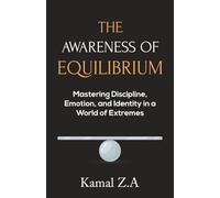 The Awareness of Equilibrium: Mastering Discipline, Emotion, and Identity in a World of Extremes
