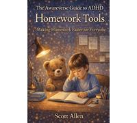The Awareverse Guide to ADHD Homework Tools: Making Homework Less Painful for Everyone (Awareverse Parenting Support Guides)