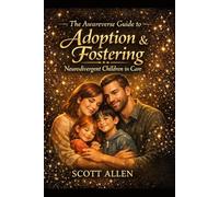 The Awareverse Guide to Adoption and Fostering: Neurodivergent Children in Care (Awareverse Parenting Support Guides)