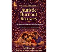 The Awareverse Guide to Autistic Burnout Recovery: Recognising and Recovering From the Crash (Awareverse Parenting Support Guides)