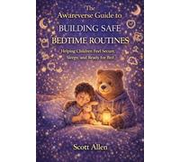 The Awareverse Guide to Building Safe Bedtime Routines (Awareverse Parenting Support Guides)