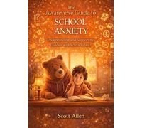 The Awareverse Guide to School Anxiety and School Refusal (Awareverse Parenting Support Guides)