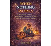 The Awareverse Guide to When Nothing Works: A Real Guide for Parents of Neurodivergent Children Who Have Tried Everything and Still Feel Stuck (Awareverse Parenting Support Guides)