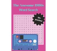 The Awesome 80s Word Search: Large Print Puzzles for Adults | A Radical Trip Back to the Movies, Music, Fads, and Fashion of the 1980s (The Golden Decades Puzzle Collection)