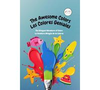 The awesome colors / Los colores geniales: The bilingual adventure of colors / La aventura bilingüe de los colores