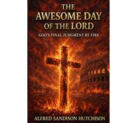 The awesome day of the Lord (The Fire fell from heaven)