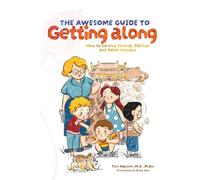 The Awesome Guide To Getting Along: How to survive siblings, friends, and other humans