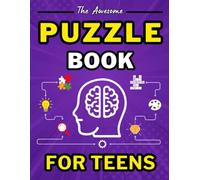The Awesome Puzzle Book for Teens: Brain Teasers, Fun Games, Logic Challenges, and More! (Teens Stocking Stuffers)