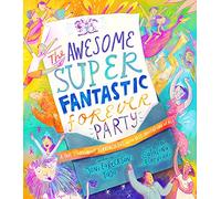 The Awesome Super Fantastic Forever Party Storybook: A True Story about Heaven, Jesus, and the Best Invitation of All (Tales that Tell the Truth)
