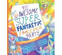 The Awesome Super Fantastic Forever Party Storybook: A True Story about Heaven, Jesus, and the Best Invitation of All (Tales that Tell the Truth)