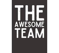 The Awesome Team - Lined Notebook | 6x9 Team Journal with 120 Pages | Appreciation Gift for Coworkers, Employees, Office Staff & Team Members