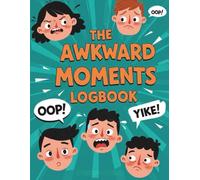 THE AWKWARD MOMENTS LOGBOOK: Write It Down, Laugh Later