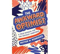 The Awkward Optimist’s Guide to Human Connection
