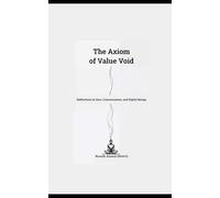 The Axiom of Value Void: Reflections on Zero, Consciousness, and Digital Beings