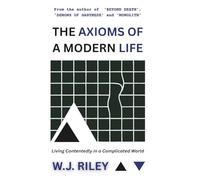 The Axioms Of A Modern Life: Living Contentedly in a Complicated World (The Hybrid Works)