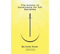 The Axioms of Governance for AGI societies: With Commentaries (Volume 2/3)