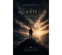 The Axis of Existence: A Blueprint for Uncommon Mastery