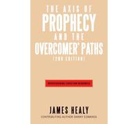 The Axis of Prophecy and The Overcomer's Path: (2nd Edition)