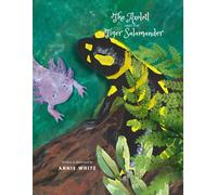 The Axolotl and the Tiger Salamander (Wild Pals)