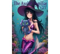 The Axolotl Familiar Graphic Novel Part 1 (Twisted Fairytales Collection)