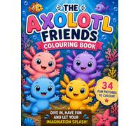 The Axolotl Friends Colouring Book: 34 Fun and Easy Underwater Pictures for Preschool Children