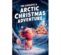 The Axolotl's Arctic Christmas Adventure