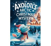 The Axolotl's Arctic Christmas Mystery