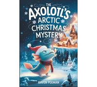 The Axolotl's Arctic Christmas Mystery
