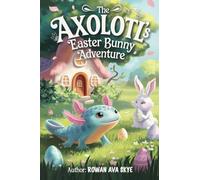 The Axolotl's Easter Bunny Adventure