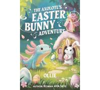 The Axolotl's Easter Bunny Adventure