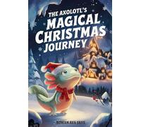 The Axolotl's Magical Christmas Journey
