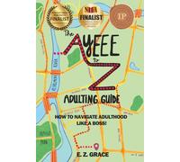 The Ayeee to Z Adulting Guide: How to Navigate Adulthood Like a Boss!