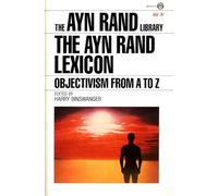 The Ayn Rand Lexicon: Objectivism from A to Z: 4 (Ayn Rand Library)