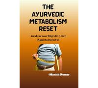 The Ayurvedic Metabolism Reset: Awaken Your Digestive Fire (Agni) to Burn Fat: 3 (The Ayurvedic Reset Series)