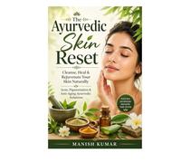 The Ayurvedic Skin Reset: Cleanse, Heal & Rejuvenate Your Skin Naturally | Acne, Pigmentation & Anti-Aging Ayurvedic Solutions